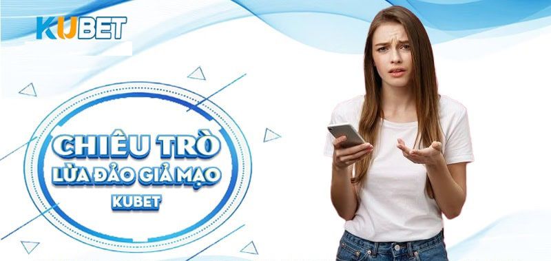 Dấu hiệu nhận biết các trang Kubet giả mạo