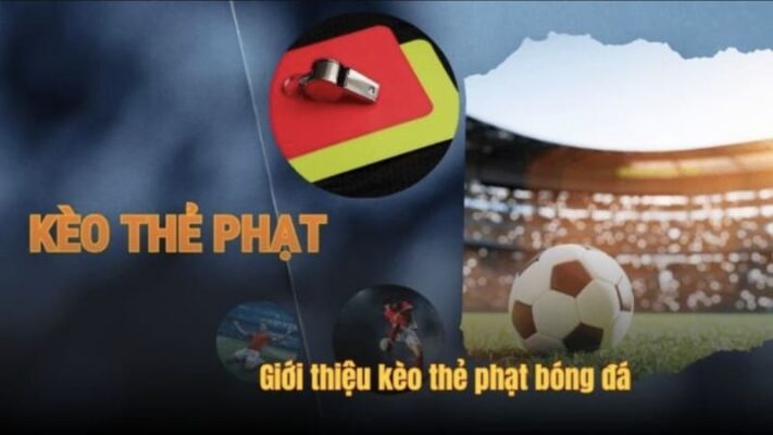 Kinh nghiệm soi Kèo Thẻ Vàng, Thẻ Đỏ từ chuyên gia