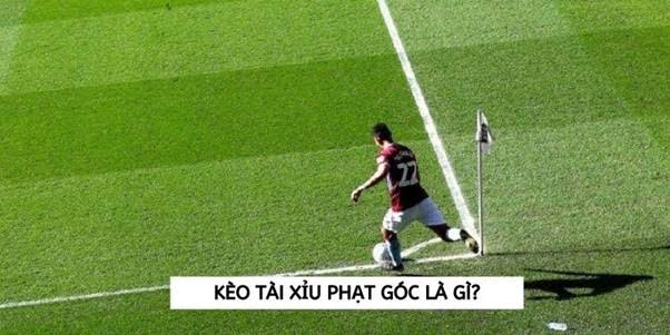 Khái Niệm Cơ Bản Về Kèo Tài Xỉu Phạt Góc