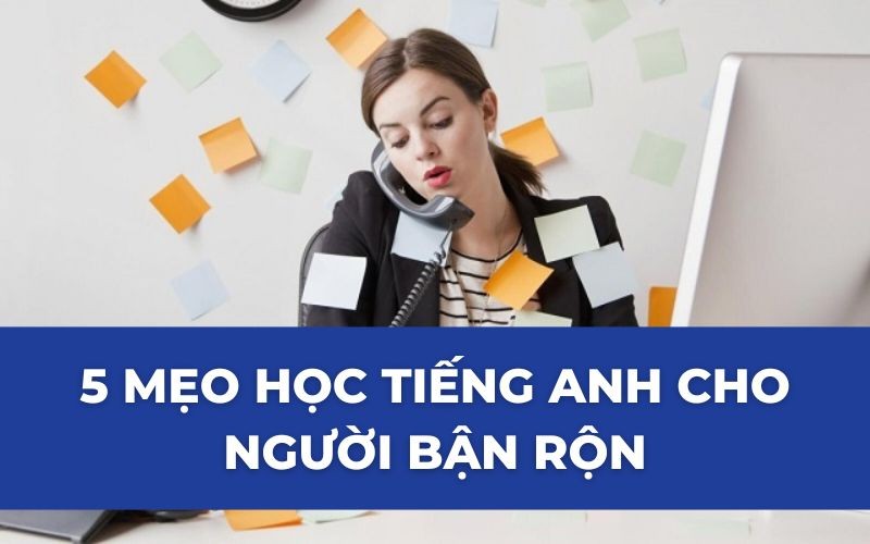 Cách Luyện Nói Tiếng Anh Mỗi Ngày Cho Người Bận Rộn Đi Làm