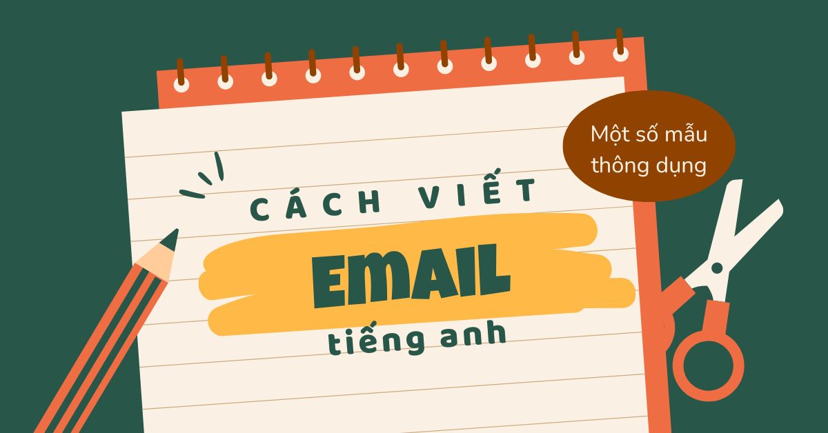 Cách Viết Email Tiếng Anh Chuyên Nghiệp Cho Người Đi Làm