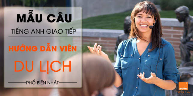 Mẫu Câu Tiếng Anh Giao Tiếp Với Khách Hàng Trong Ngành Du Lịch